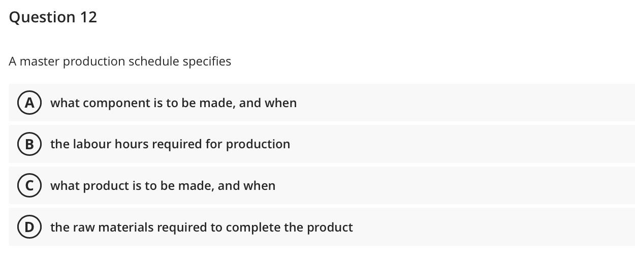 Question 12 A master production schedule