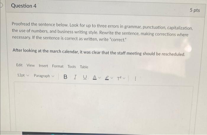 Question 4 5 pts Proofread the sentence below.