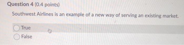 Question 4 (0.4 points) Southwest Airlines is an