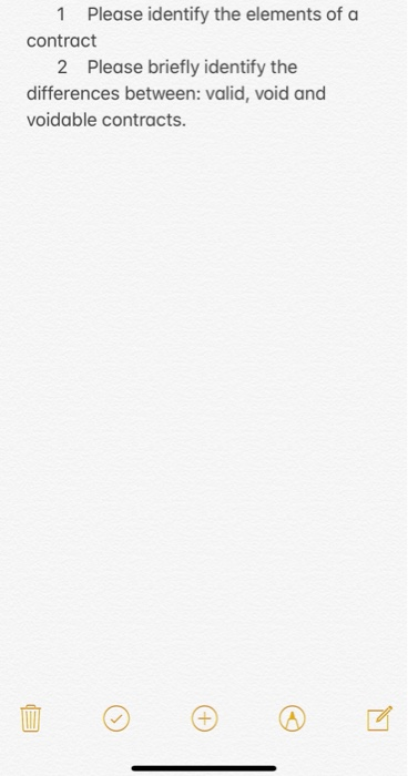 1 Please identify the elements of a contract 2