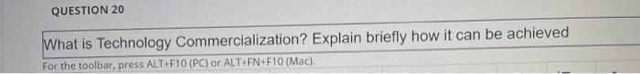 QUESTION 20 What is Technology Commercialization?