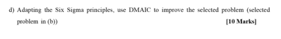 d) Adapting the Six Sigma principles, use DMAIC