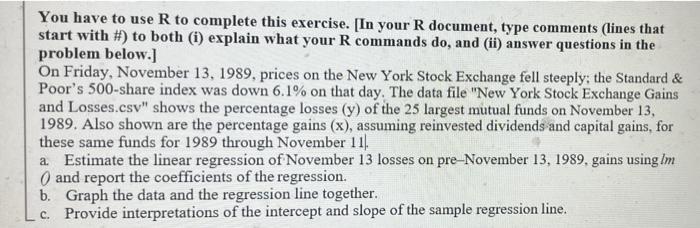 please use r studio software You have to use R to
