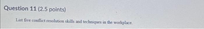 Question 11 (2.5 points) List five conflict