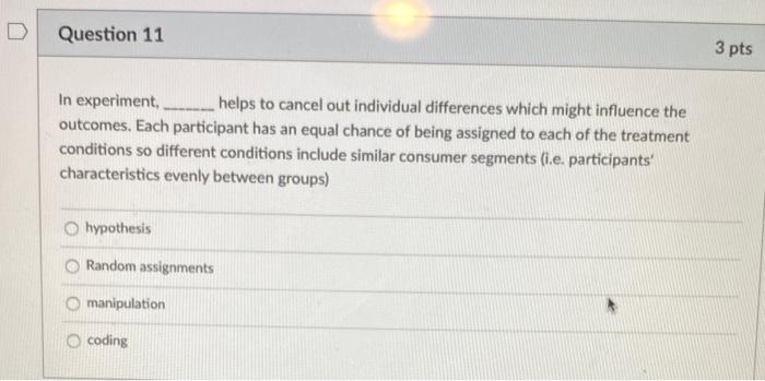 D Question 11 3 pts In experiment, helps to
