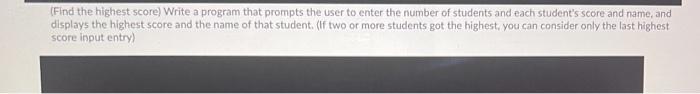 in python please (Find the highest score) Write a