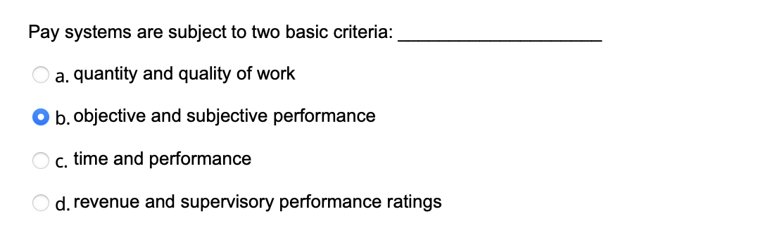 Pay systems are subject to two basic criteria: a.