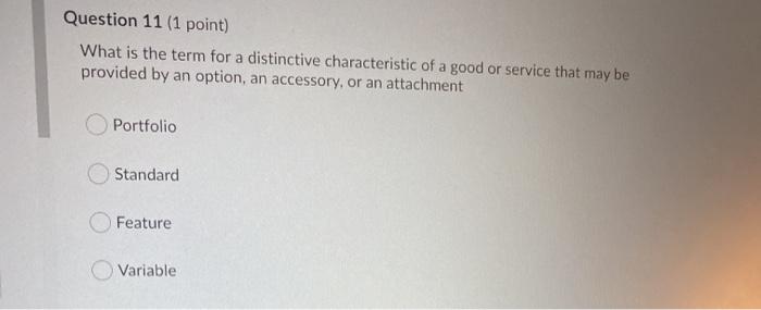 Question 11 (1 point) What is the term for a