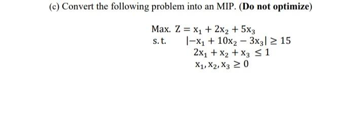 (c) Convert the following problem into an MIP.