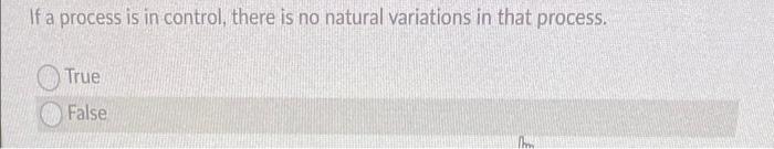 If a process is in control, there is no natural