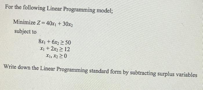 For the following Linear Programming model;