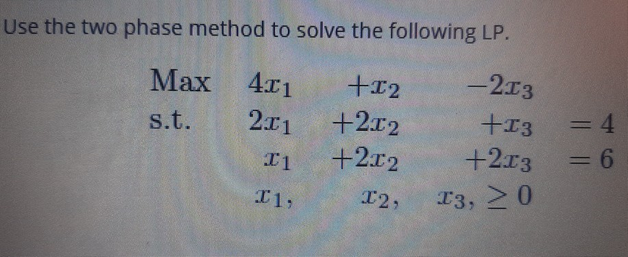 Use the two phase method to solve the following