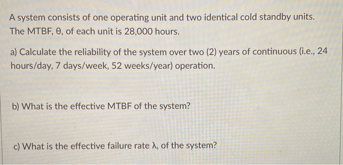 A system consists of one operating unit and two