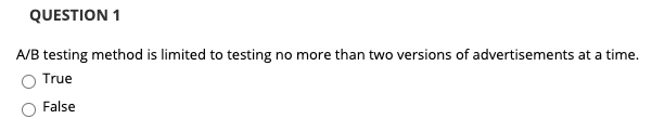 QUESTION 1 A/B testing method is limited to