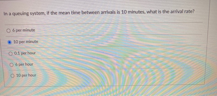 In a queuing system, if the mean time between