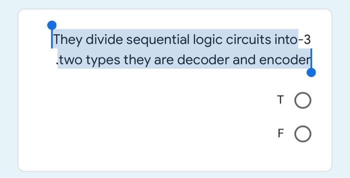 They divide sequential logic circuits into-3 .two