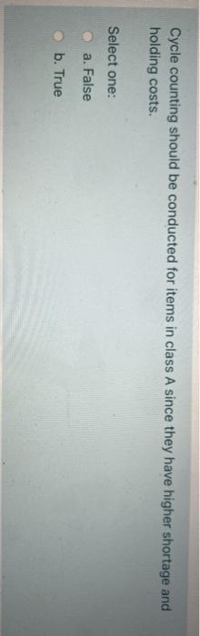 Cycle counting should be conducted for items in