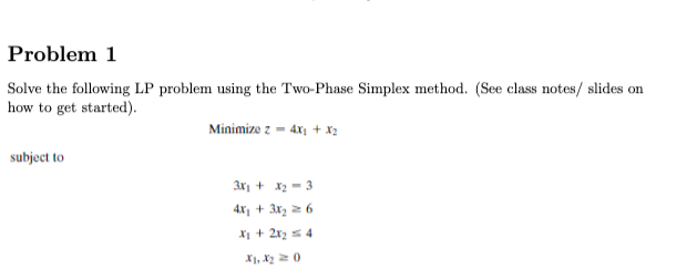 Problem 1 Solve the following LP problem using
