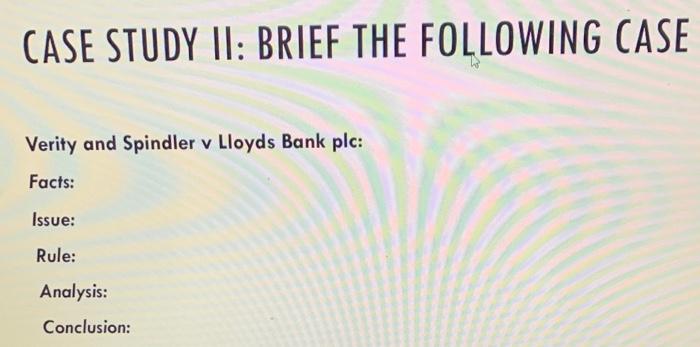 CASE STUDY II: BRIEF THE FOLLOWING CASE Verity