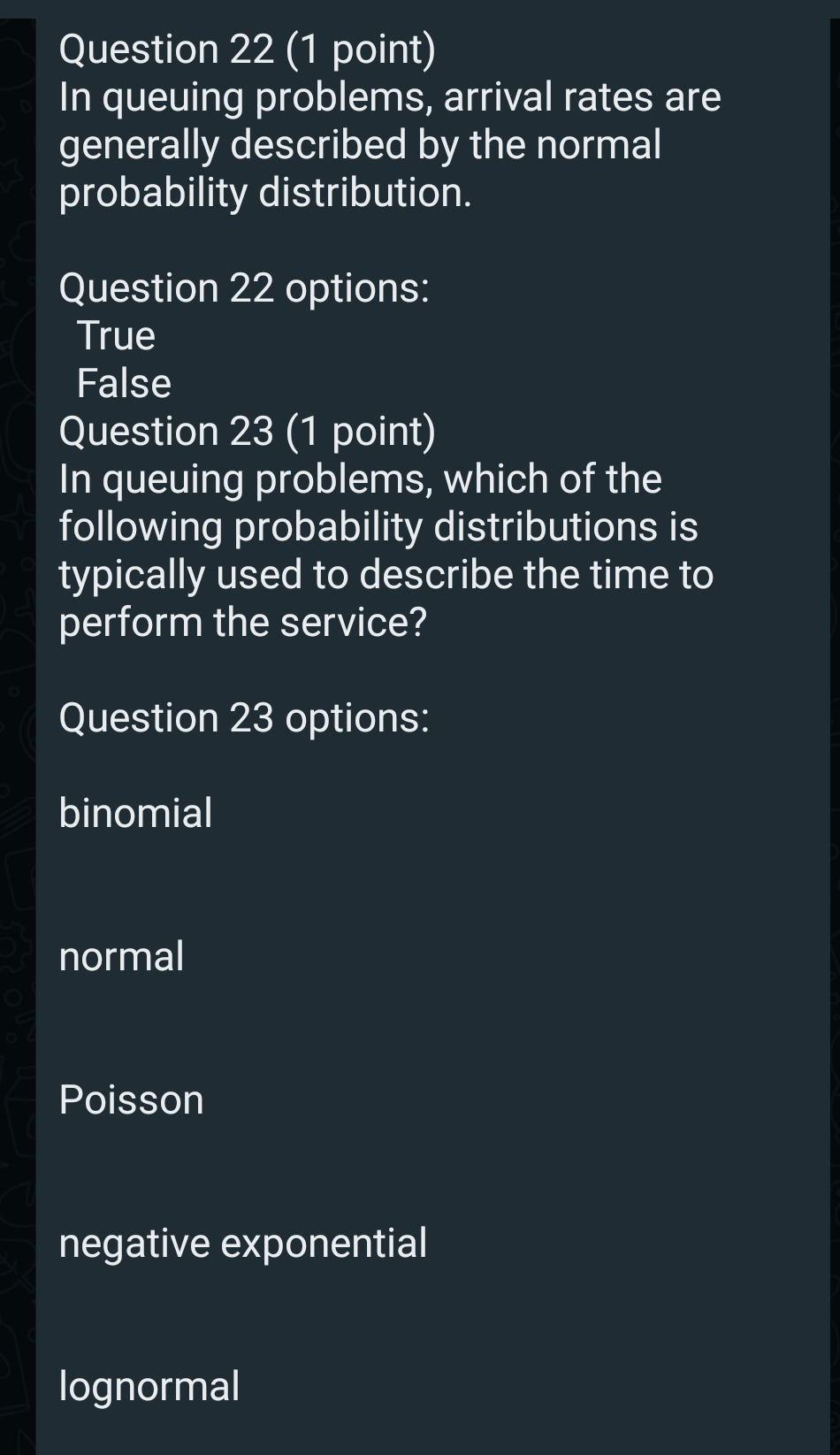 Question 22 (1 point) In queuing problems,