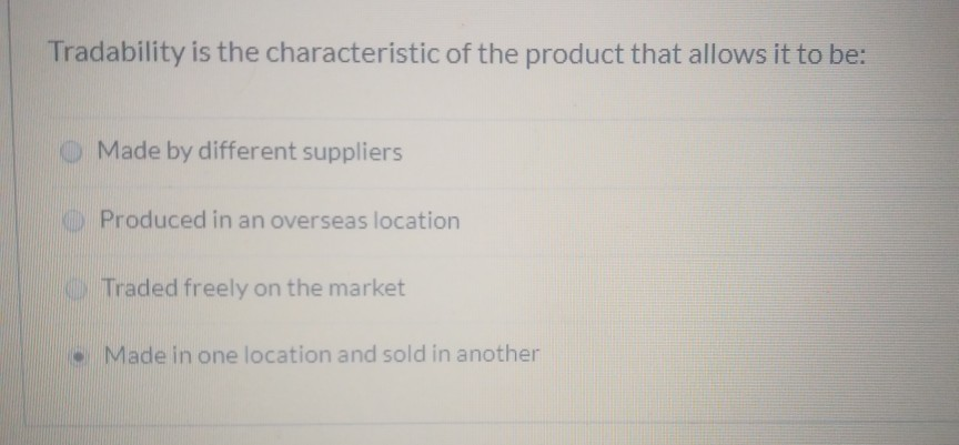 Tradability is the characteristic of the product