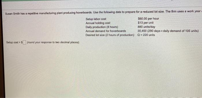 Susan Smith has a repetitive manufacturing plant