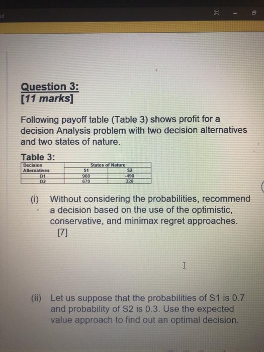 6 Question 3: [11 marks] Following payoff table