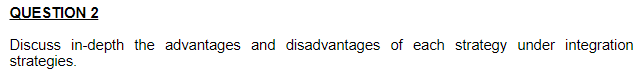 QUESTION 2 Discuss in-depth the advantages and