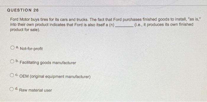 QUESTION 28 When firms are organized based on a