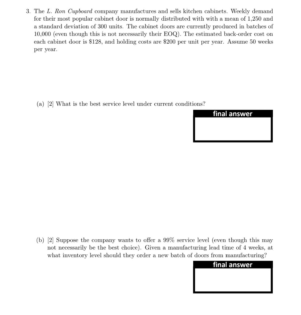 3. The L. Ron Cupboard company manufactures and