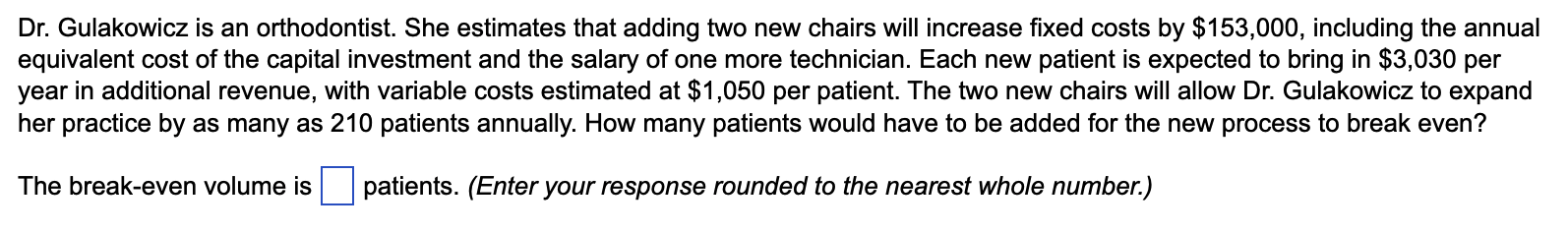 Dr. Gulakowicz is an orthodontist. She estimates