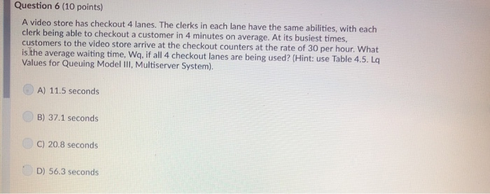 Question 6 (10 points) A video store has checkout