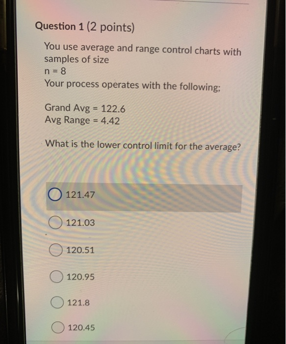 Question 1 (2 points) You use average and range
