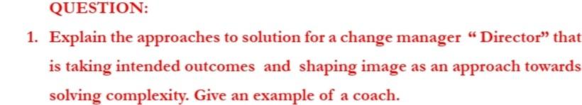 200 words QUESTION: 1. Explain the approaches to