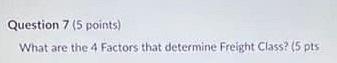 Question 7 (5 points) What are the 4 Factors that