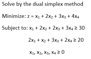 Solve by the dual simplex method Minimize: Z = X1