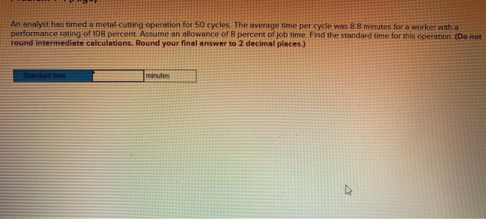 An analyst has timed a metal-cutting operation