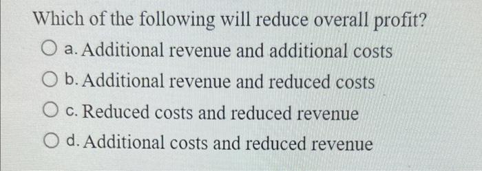 Which of the following will reduce overall