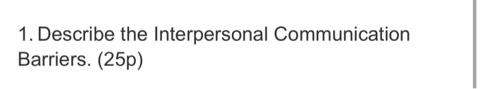 1. Describe the Interpersonal Communication