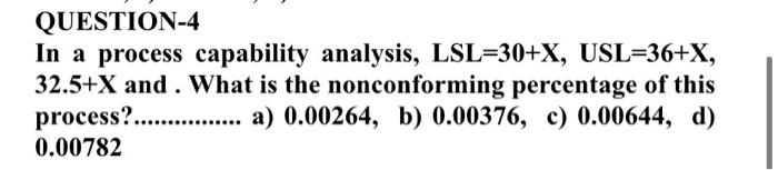 X = 6 QUESTION-4 In a process capability
