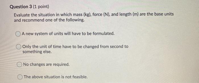 Question 3 (1 point) Evaluate the situation in