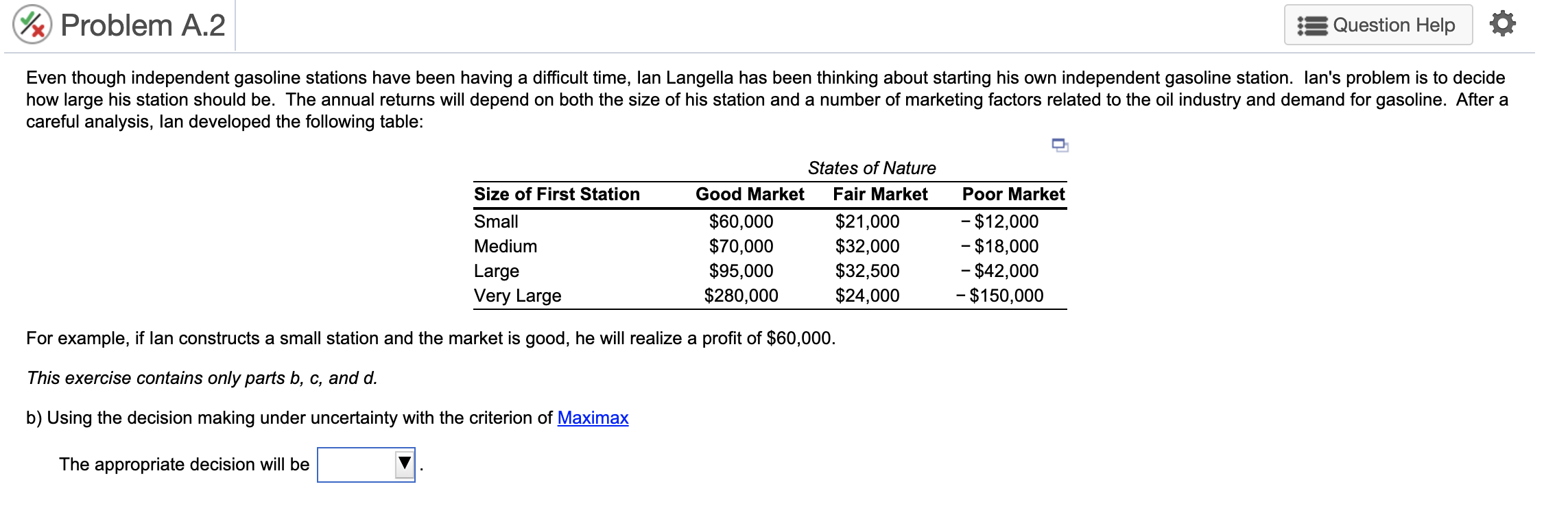 b) Using the decision making under uncertainty