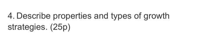 4. Describe properties and types of growth