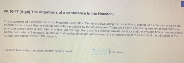 PA 16-17 (Algo) The organizers of a conference in