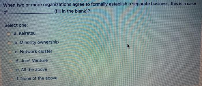 When two or more organizations agree to formally