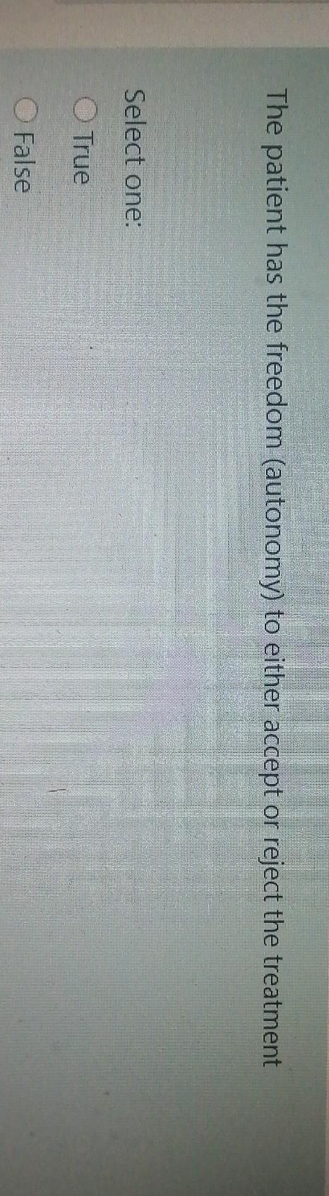 The patient has the freedom (autonomy) to either