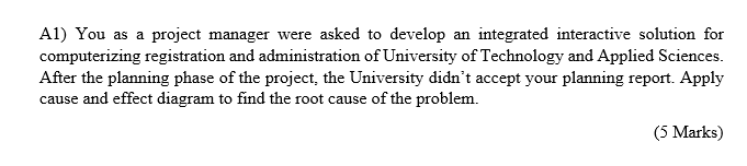 A1) You as a project manager were asked to