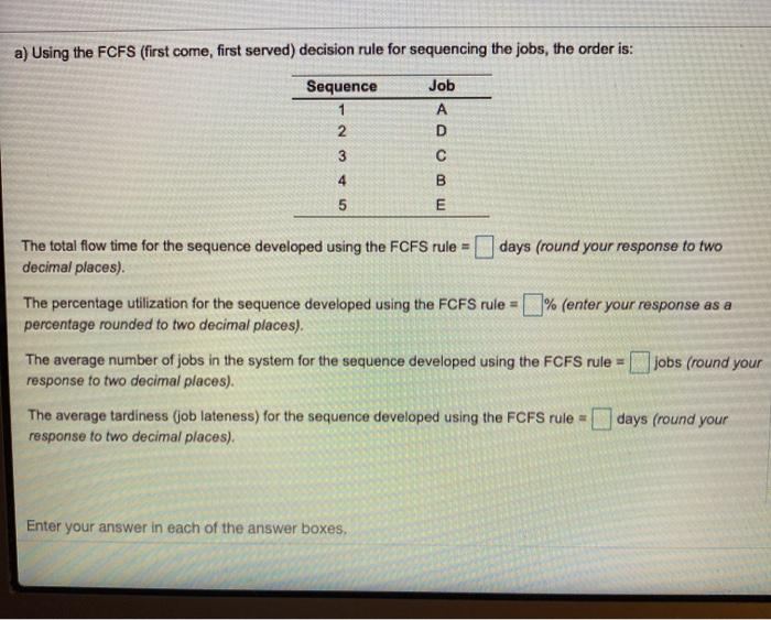 a) Using the FCFS (first come, first served)