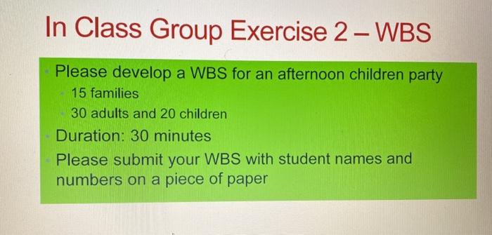 In Class Group Exercise 2 WBS Please develop a