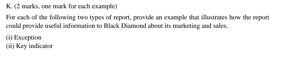 K. (2 marks, one mark for each example) For each